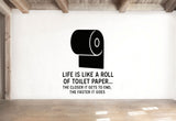 Life is Like a Roll of Toilet Paper - Funny Bathroom Wall Decal Vinyl Sticker Removable