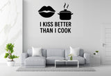 I Kiss Better Than I Cook - Funny Kitchen Wall Decal Vinyl Sticker Removable
