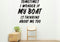 Sometimes wonder if boat Style 2 Removable Vinyl Decal for Interior Walls