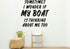 Sometimes wonder if boat Style 2 Removable Vinyl Decal for Interior Walls