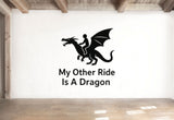 My Other Ride Is A Dragon - Funny Gamer Wall Decal Vinyl Sticker Removable