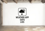 Weather App Wall Decal - Weather App Says Lies Vinyl Sticker | Removable Matte Finish