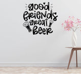 a wall with a black and white text wall that says "Good friends great beer" along with two beer glasses and some flowers.