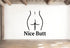 Nice Butt - Funny Bathroom Wall Decal Vinyl Sticker Removable