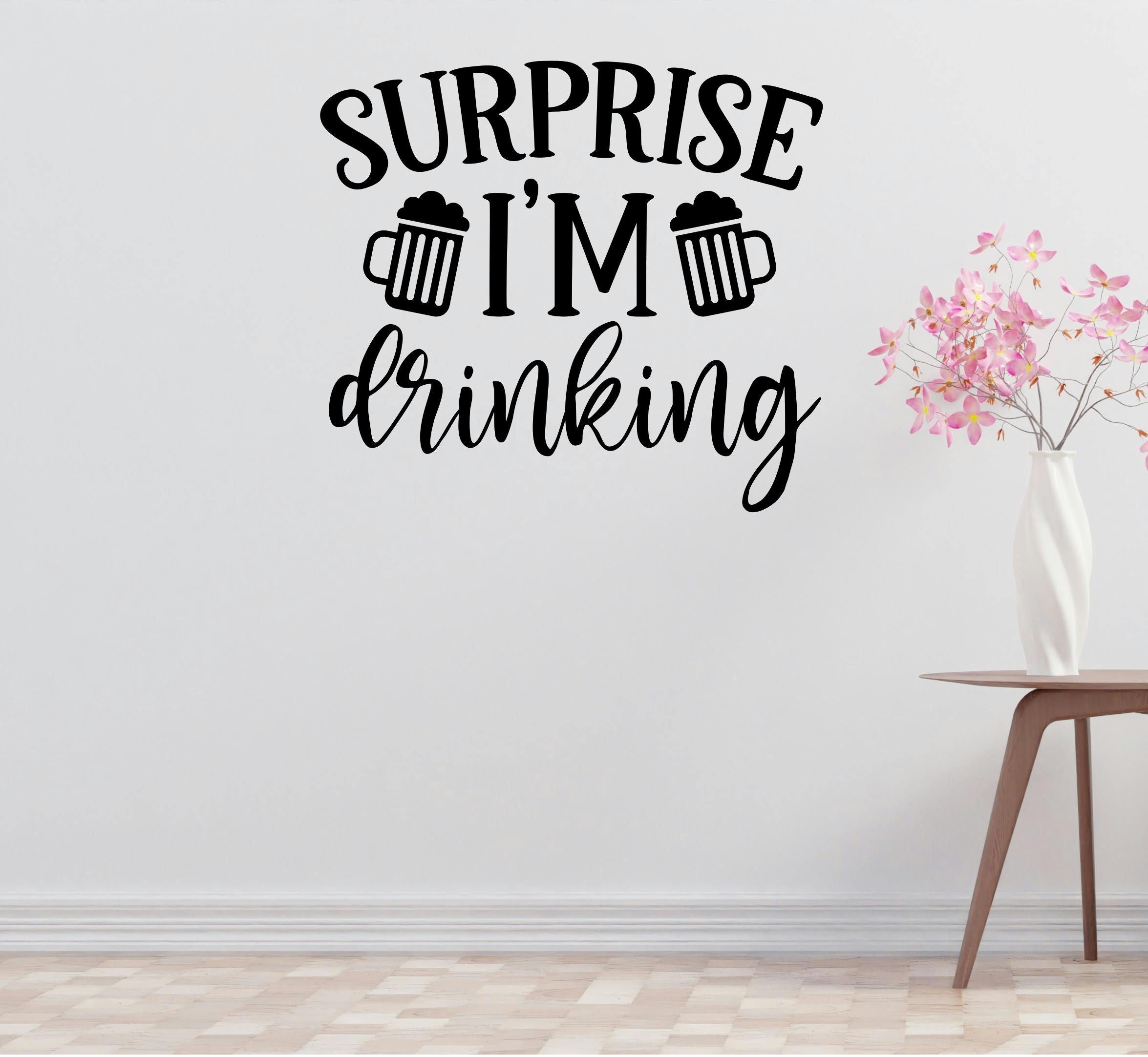 Surprise Drinking Removable Vinyl Decal for Interior Walls