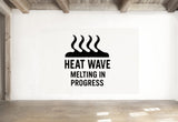 Heat Wave Wall Decal - Melting In Progress Vinyl Sticker | Removable Summer Decor