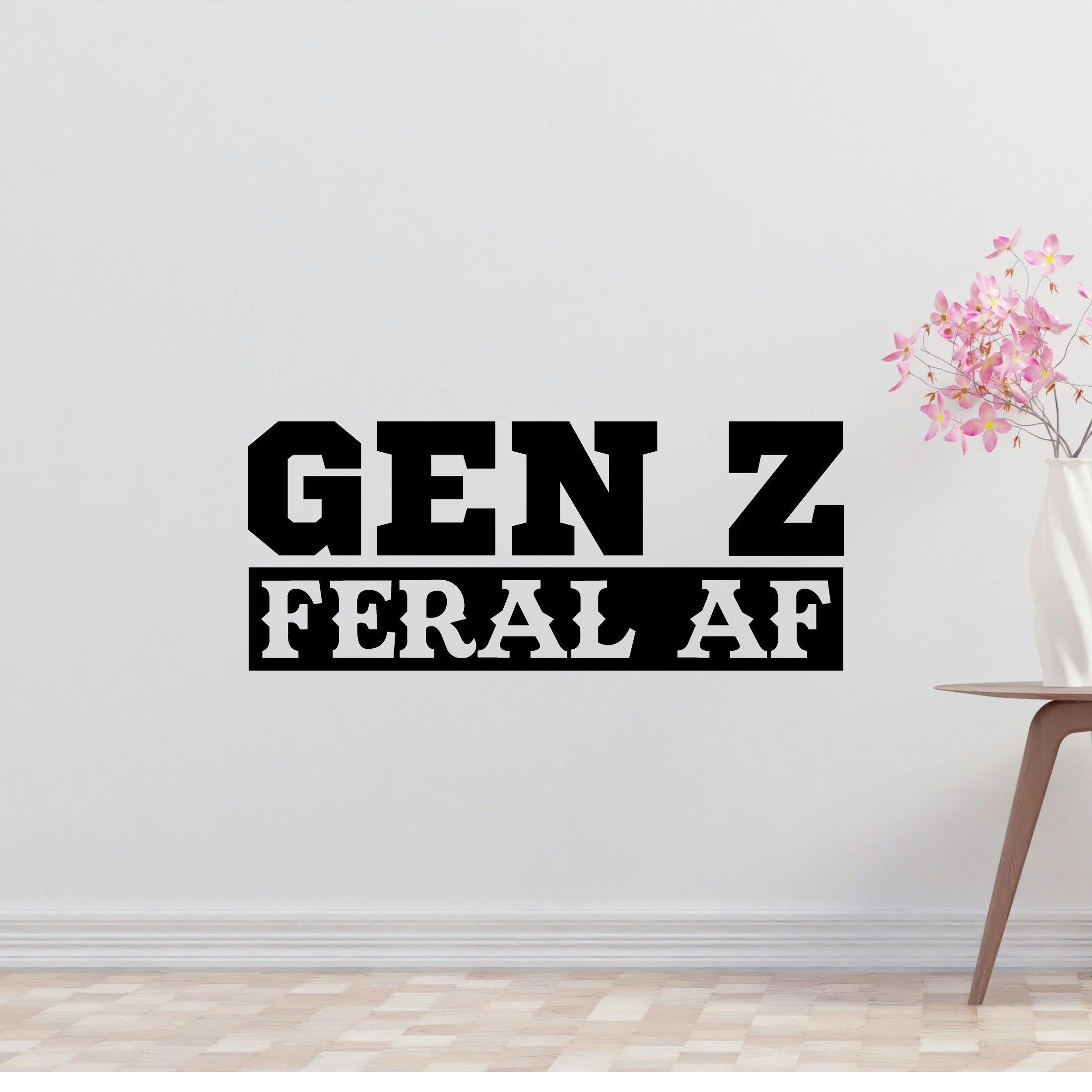 Gen Z Feral AF Removable Vinyl Decal for Interior Walls