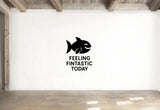 Feeling Fintastic Today - Funny Ocean Wall Decal Vinyl Sticker Removable