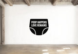 Poop Happens Love Remains - Baby Diaper Wall Decal Vinyl Sticker Removable