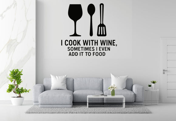 I Cook With Wine, Sometimes I Even Add It To Food - Funny Kitchen Wall Decal Vinyl Sticker Removable