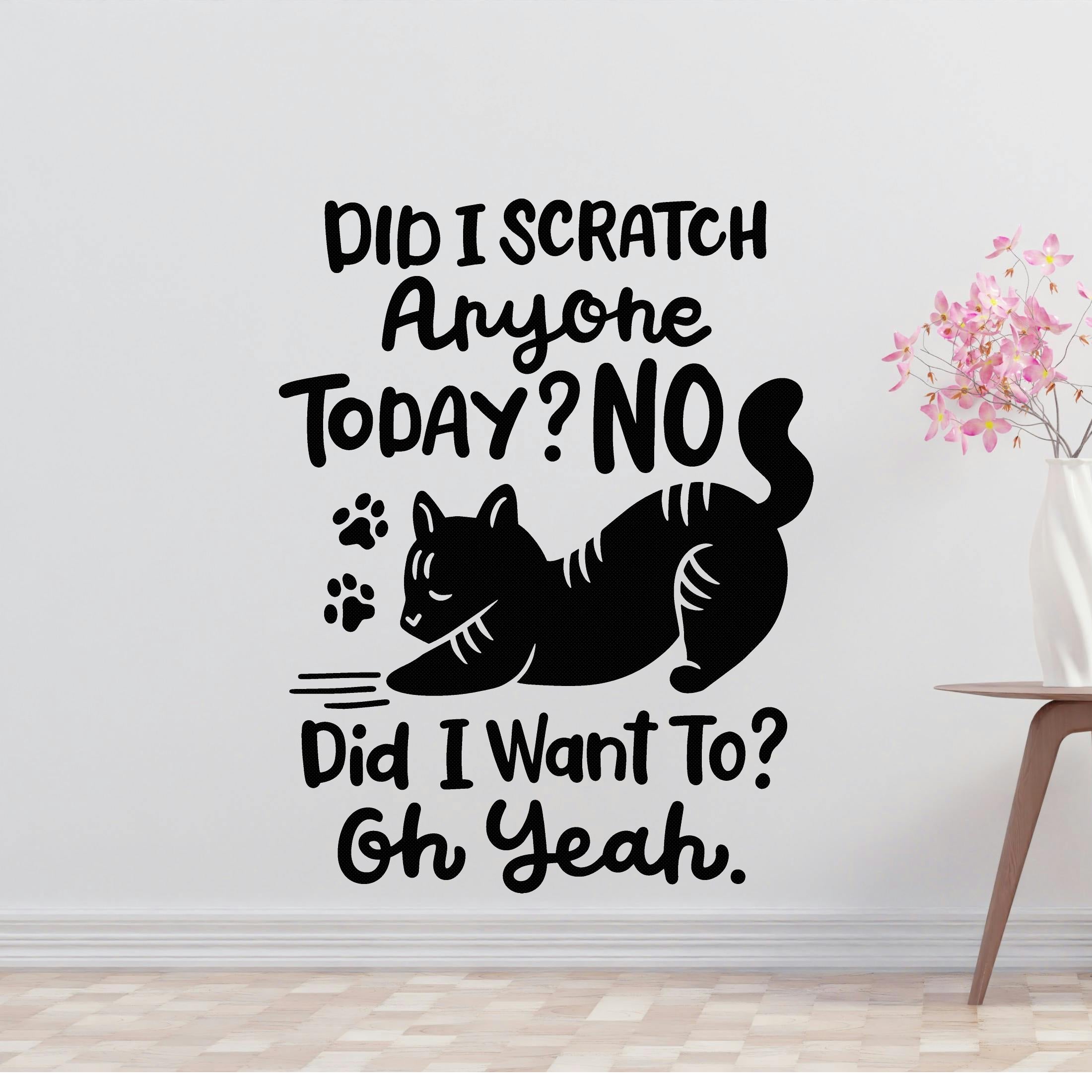 Did I scratch anyone today? Oh yeah Removable Vinyl Decal for Interior Walls