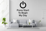 Press Start To Begin My Day - Funny Gamer Wall Decal Vinyl Sticker Removable