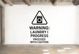 Warning: Laundry In Progress, Proceed With Caution - Funny Laundry Room Wall Decal Vinyl Sticker Removable