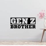 Gen Z Brother Removable Vinyl Decal for Interior Walls