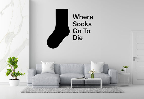 Where Socks Go To Die - Funny Laundry Room Wall Decal Vinyl Sticker Removable