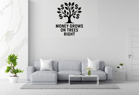 Money Grows On Trees Right - Funny Banking Wall Decal Vinyl Sticker Removable