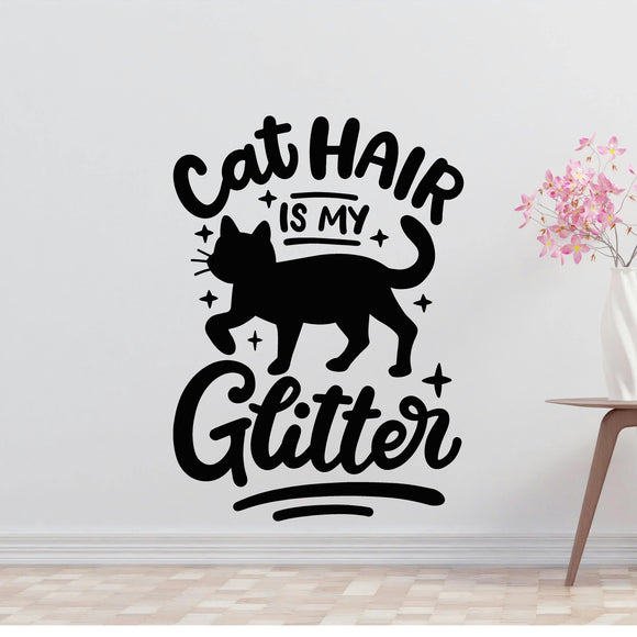 Cat hair is glitter Removable Vinyl Decal for Interior Walls