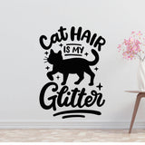 Cat hair is glitter Removable Vinyl Decal for Interior Walls
