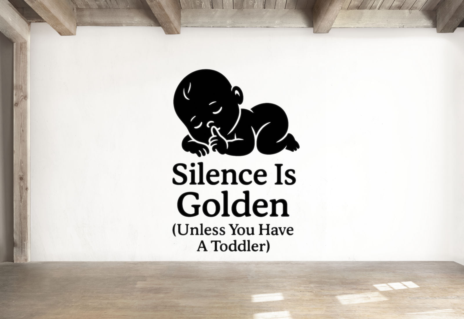 Silence Is Golden (Unless You Have A Toddler) - Funny Baby Room Wall Decal Vinyl Sticker Removable