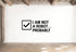 I Am Not A Robot... Probably - Internet Captcha Wall Decal Vinyl Sticker Removable