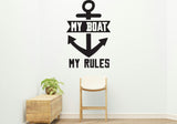 My boat my rules Removable Vinyl Decal for Interior Walls