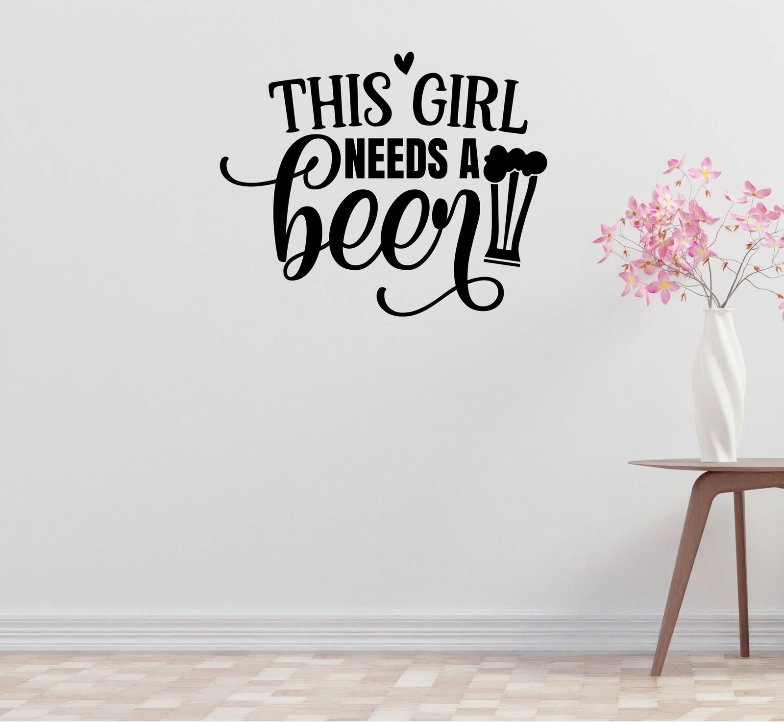 Girl Needs Beer Removable Vinyl Decal for Interior Walls