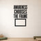 Awareness Chooses the Frame removable vinyl wall decal shown in a styled room.