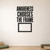 Awareness Chooses the Frame removable vinyl wall decal shown in a styled room.