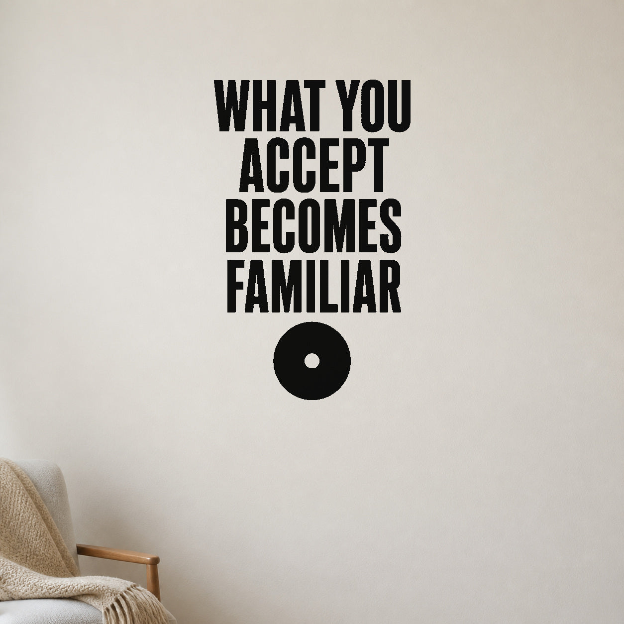 Alternate room view of the What You Accept Becomes Familiar removable vinyl wall decal.