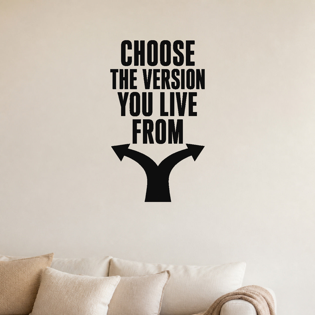Alternate room view of the Choose the Version You Live From removable vinyl wall decal.