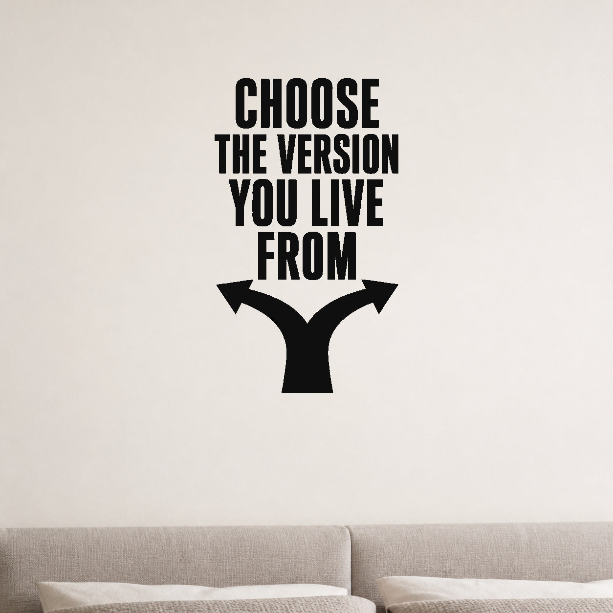 Choose the Version You Live From removable vinyl wall decal shown in a styled room.