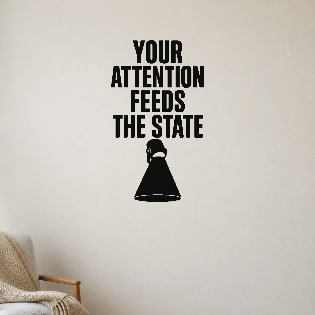 Your Attention Feeds the State removable vinyl wall decal shown in a styled room.