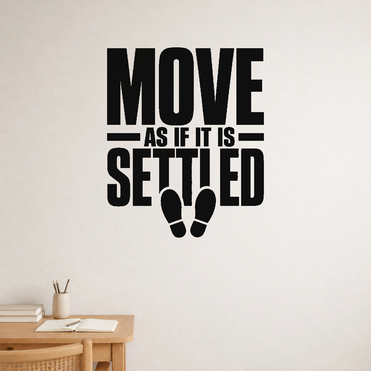 Move As If It Is Settled removable vinyl wall decal shown in a styled room.