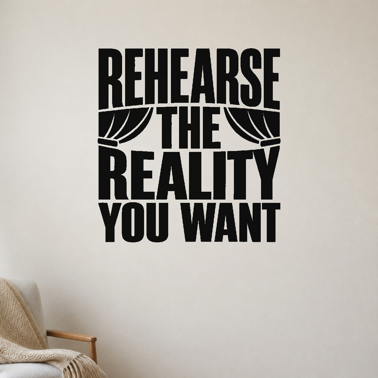Alternate room view of the Rehearse the Reality You Want removable vinyl wall decal.