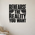 Alternate room view of the Rehearse the Reality You Want removable vinyl wall decal.