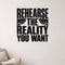 Rehearse the Reality You Want removable vinyl wall decal shown in a styled room.