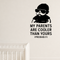 My Parents Are Cooler Than Yours (Probably) - Funny Baby Room Wall Decal Vinyl Sticker Removable shown as a removable vinyl wall decal in a category-appropriate room