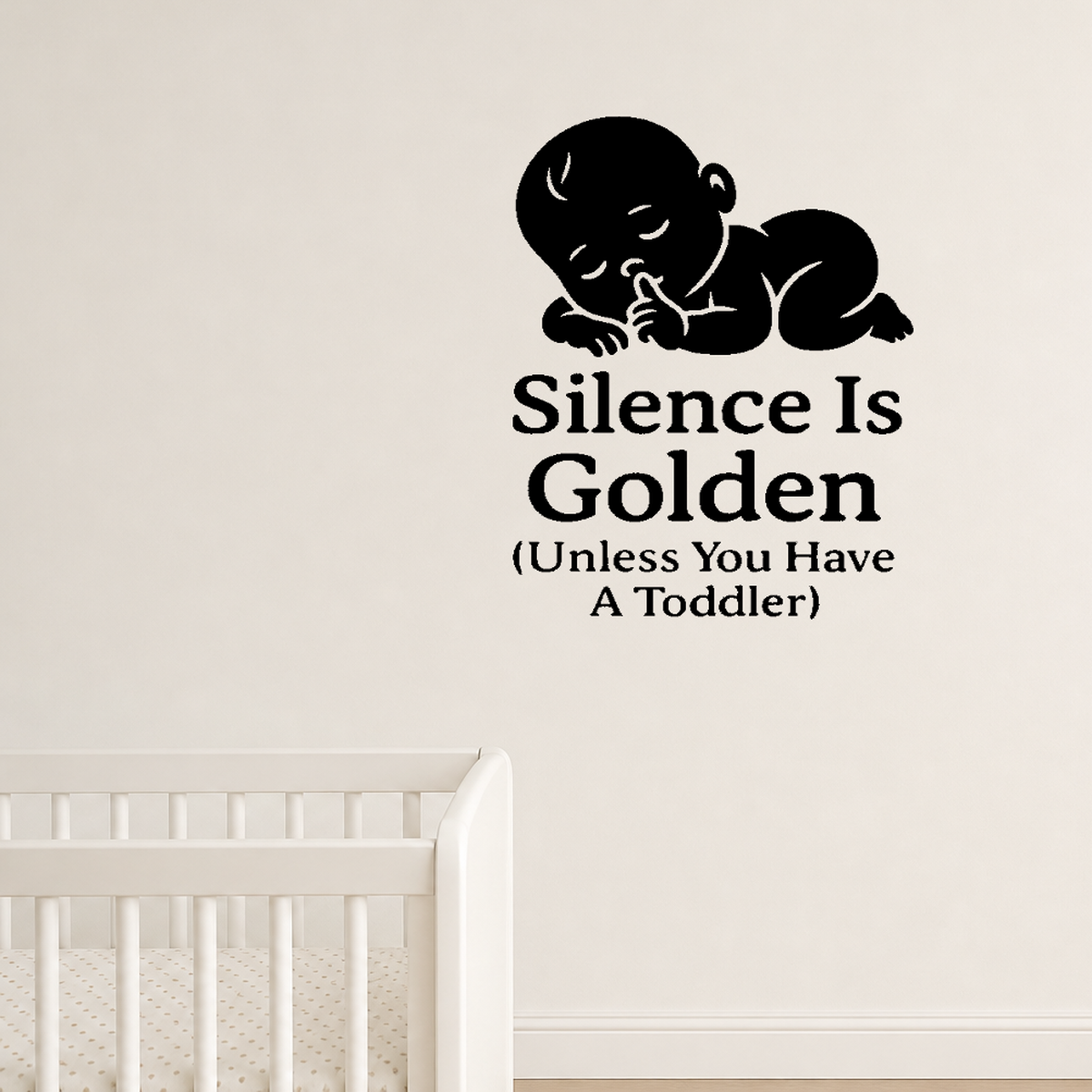 Silence Is Golden (Unless You Have A Toddler) - Funny Baby Room Wall Decal Vinyl Sticker Removable shown as a removable vinyl wall decal in a second room setting