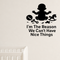 I'm The Reason We Can't Have Nice Things - Funny Baby Room Wall Decal Vinyl Sticker Removable shown as a removable vinyl wall decal in a category-appropriate room