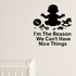 I'm The Reason We Can't Have Nice Things - Funny Baby Room Wall Decal Vinyl Sticker Removable shown as a removable vinyl wall decal in a category-appropriate room