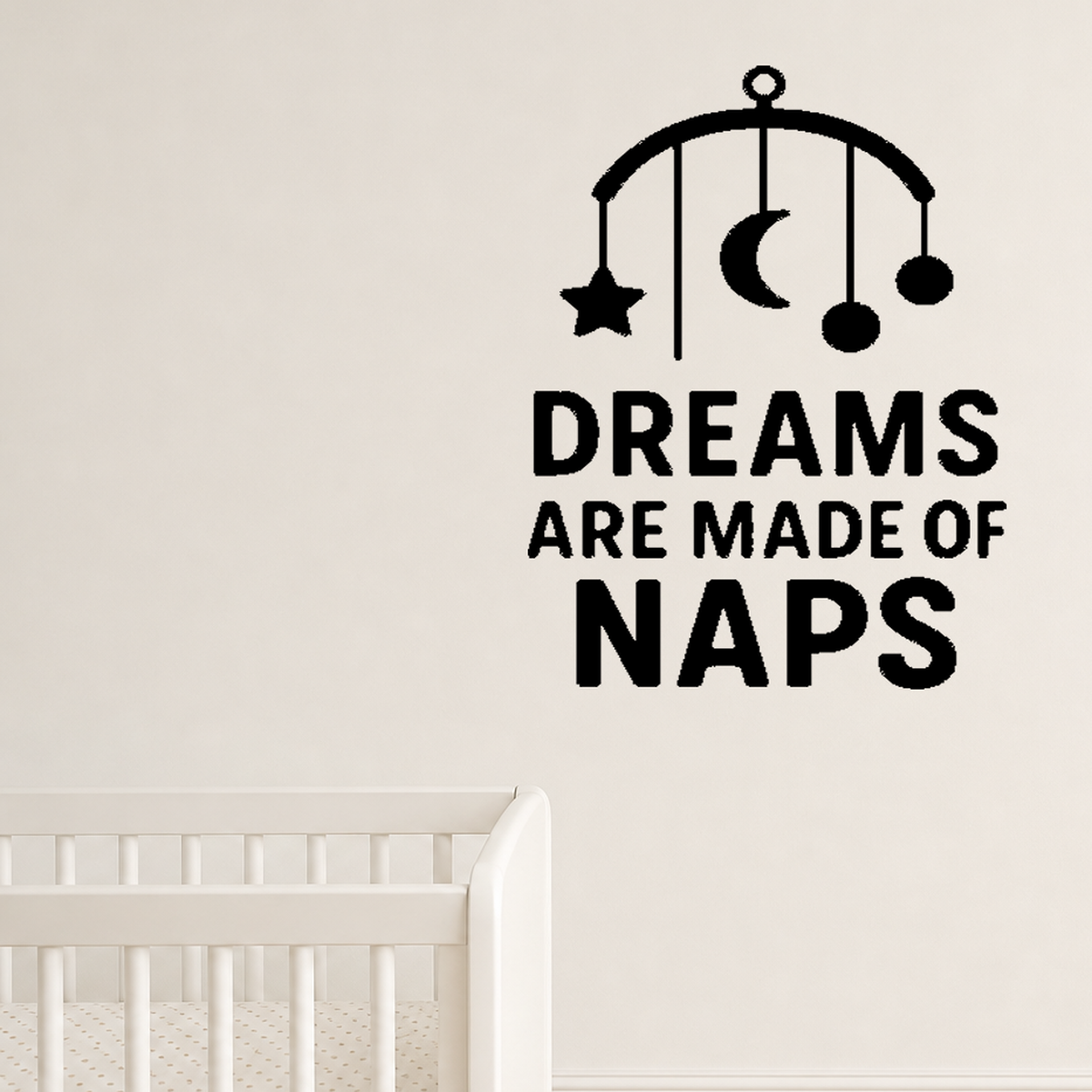 Dreams Are Made Of Naps - Baby Mobile Wall Decal Vinyl Sticker Removable shown as a removable vinyl wall decal in a category-appropriate room