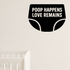 Poop Happens Love Remains - Baby Diaper Wall Decal Vinyl Sticker Removable shown as a removable vinyl wall decal in a category-appropriate room