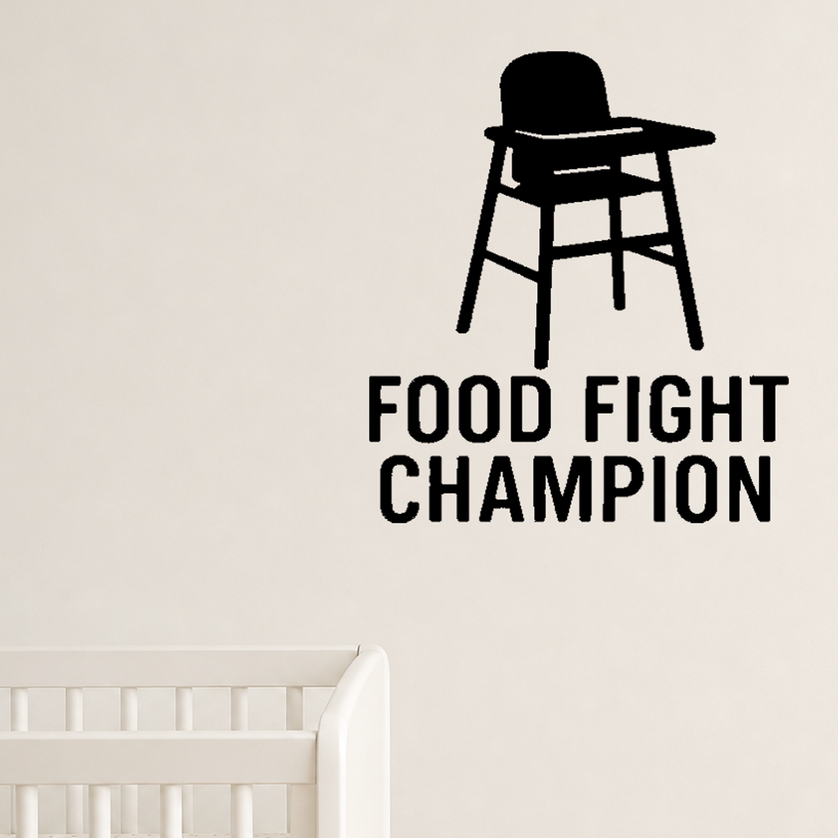 Food Fight Champion - Baby High Chair Wall Decal Vinyl Sticker Removable shown as a removable vinyl wall decal in a category-appropriate room