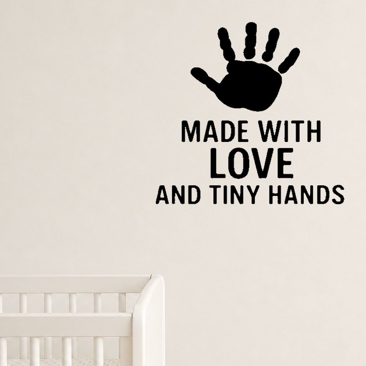 Made With Love And Tiny Hands - Baby Handprint Wall Decal Vinyl Sticker Removable shown as a removable vinyl wall decal in a category-appropriate room