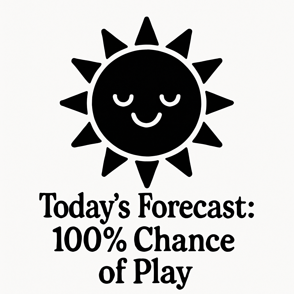 Today's Forecast: 100% Chance of Play - Removable Vinyl Wall Decal Sticker