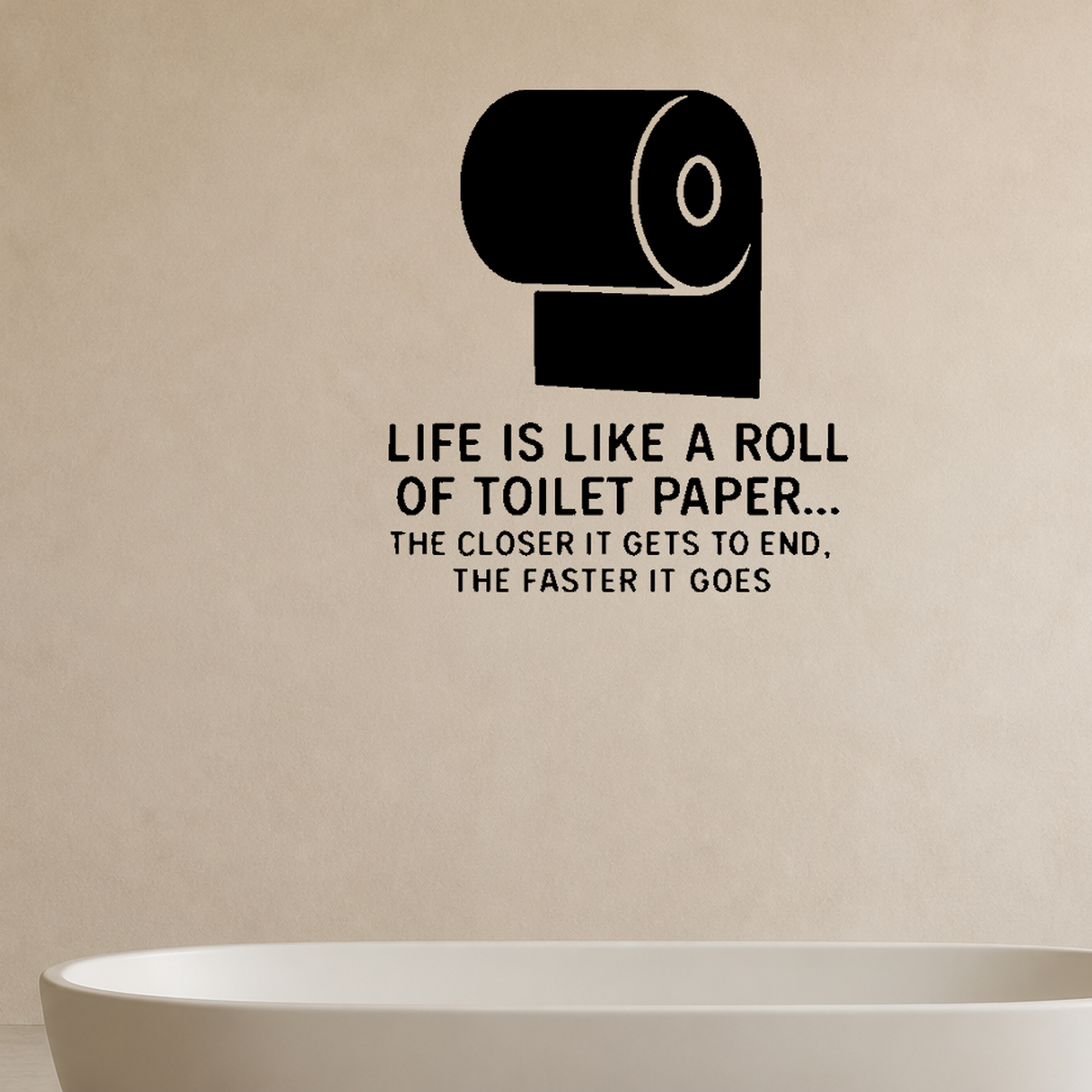 Life is Like a Roll of Toilet Paper - Funny Bathroom Wall Decal Vinyl Sticker Removable shown as a removable vinyl wall decal in a second room setting