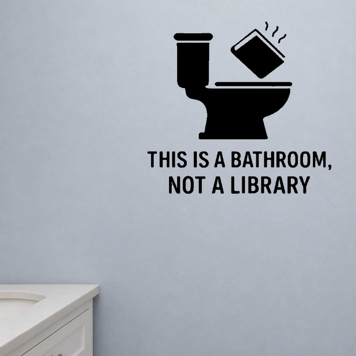 This is a Bathroom, Not a Library - Funny Bathroom Wall Decal Vinyl Sticker Removable shown as a removable vinyl wall decal in a category-appropriate room