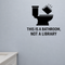 This is a Bathroom, Not a Library - Funny Bathroom Wall Decal Vinyl Sticker Removable shown as a removable vinyl wall decal in a category-appropriate room