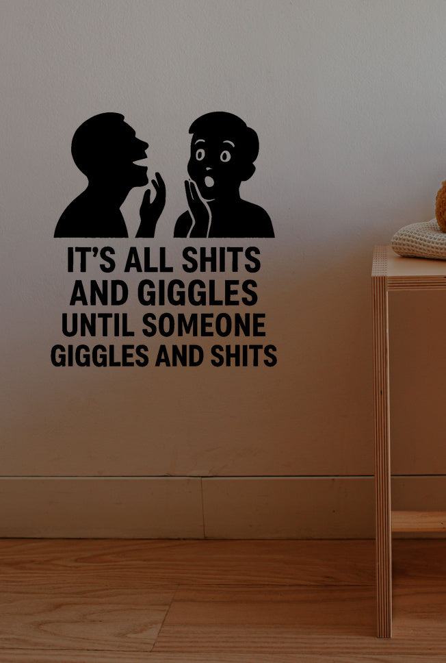 It's All Shits and Giggles Until Someone Giggles and Shits removable vinyl wall decal shown in a bathroom