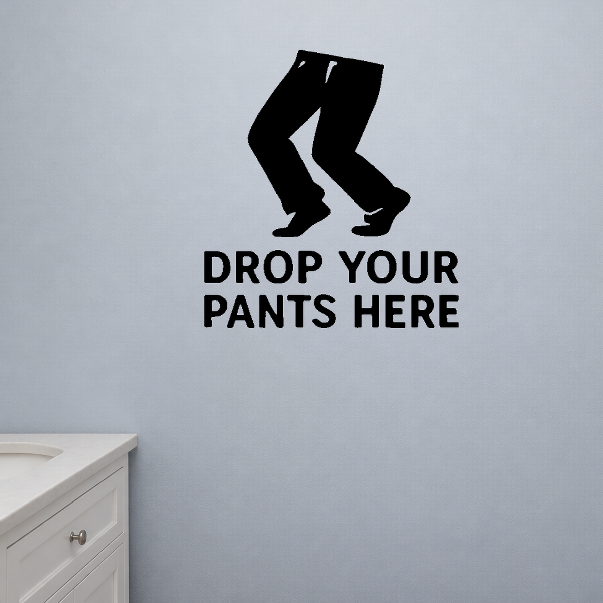 Drop Your Pants Here - Funny Bathroom Wall Decal Vinyl Sticker Removable shown as a removable vinyl wall decal in a second room setting